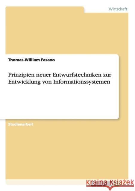 Prinzipien neuer Entwurfstechniken zur Entwicklung von Informationssystemen Thomas-William Fasano 9783656258124