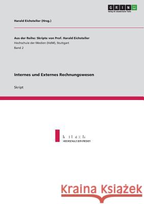 Internes und Externes Rechnungswesen Harald Eichsteller 9783656273967