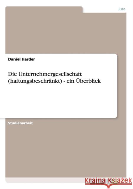 Die Unternehmergesellschaft (haftungsbeschränkt) - ein Überblick Harder, Daniel 9783656278894 Grin Verlag