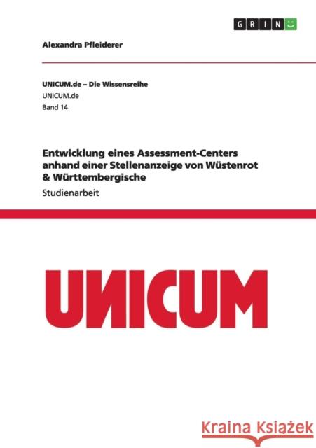 Entwicklung eines Assessment-Centers anhand einer Stellenanzeige von Wüstenrot & Württembergische Pfleiderer, Alexandra 9783656287728