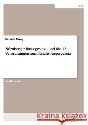 Nürnberger Rassegesetze und die 13 Verordnungen zum Reichsbürgergesetz Mang, Hannah 9783656289425