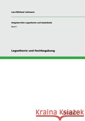 Legasthenie und Hochbegabung Lars-Michael Lehmann 9783656290513