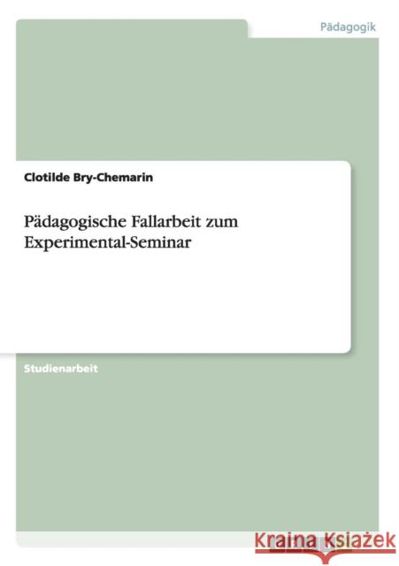 Pädagogische Fallarbeit zum Experimental-Seminar Bry-Chemarin, Clotilde 9783656295273 Dirty Joe