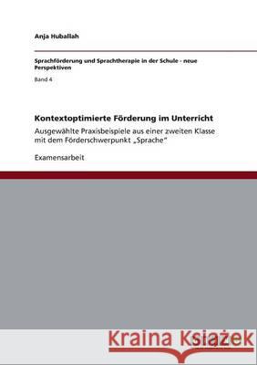 Kontextoptimierte Förderung im Unterricht: Ausgewählte Praxisbeispiele aus einer zweiten Klasse mit dem Förderschwerpunkt 