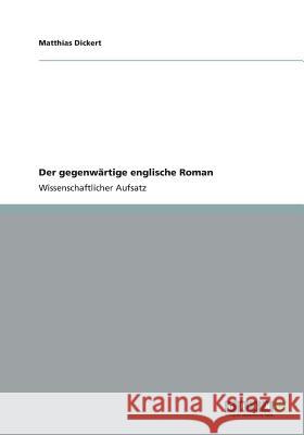 Der gegenwärtige englische Roman Matthias Dickert 9783656312338 Grin Verlag