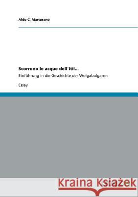 Scorrono le acque dell'Itil...: Einführung in die Geschichte der Wolgabulgaren Marturano, Aldo C. 9783656318446 Grin Verlag