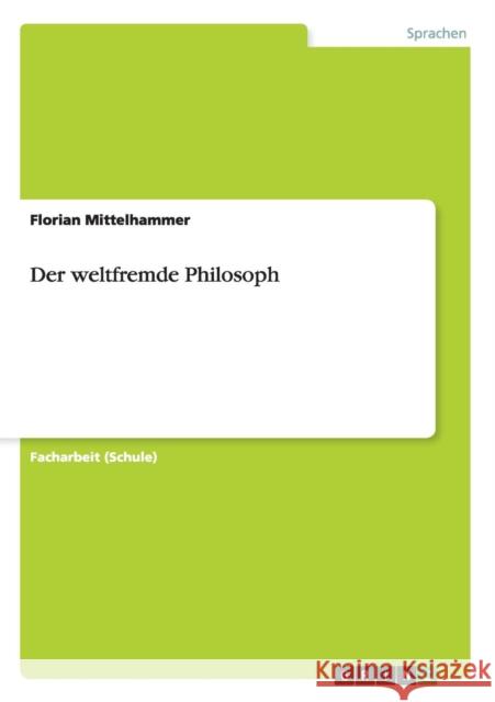 Der weltfremde Philosoph Florian Mittelhammer 9783656335252