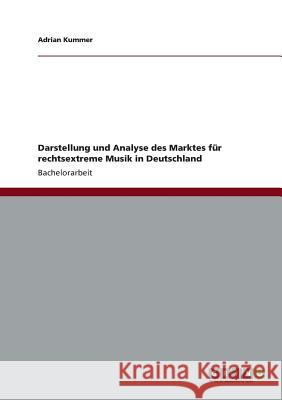 Darstellung und Analyse des Marktes für rechtsextreme Musik in Deutschland Adrian Kummer 9783656340188