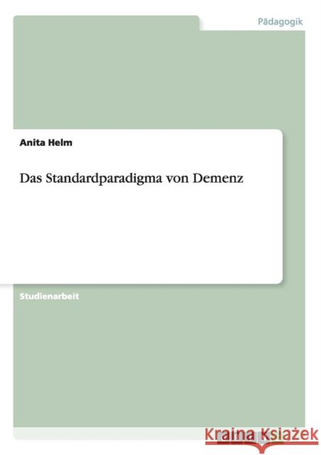 Das Standardparadigma von Demenz Anita Helm 9783656363163 Grin Verlag