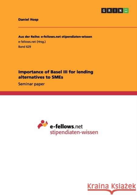 Importance of Basel III for lending alternatives to SMEs Daniel Hosp 9783656367567