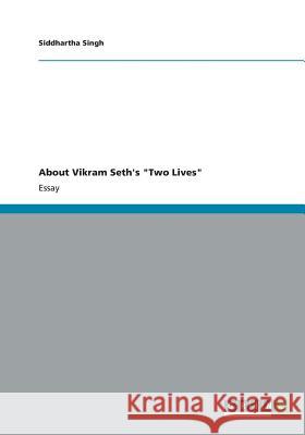 About Vikram Seth's Two Lives Siddhartha Singh 9783656373698