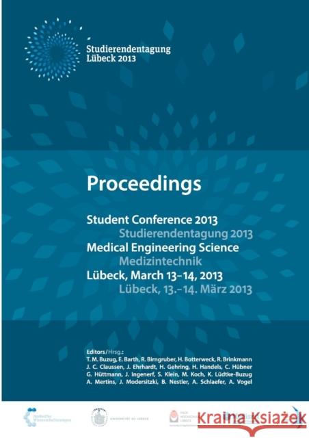 Student Conference Medical Engineering Science 2013: Proceedings Buzug Et Al, T. M. 9783656381938
