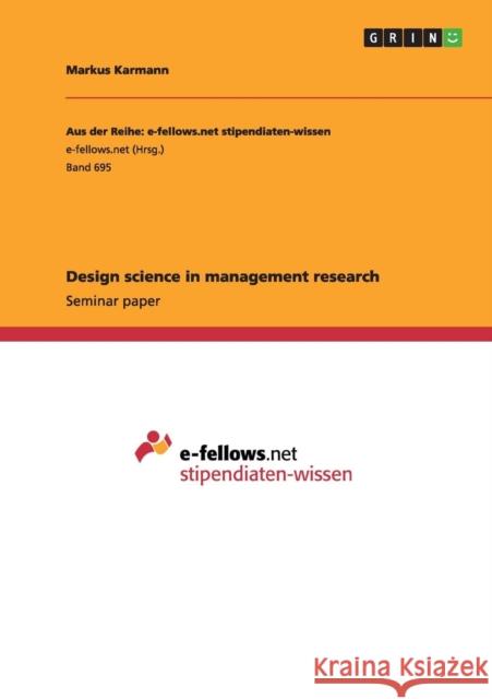 Design science in management research Markus Karmann 9783656411574