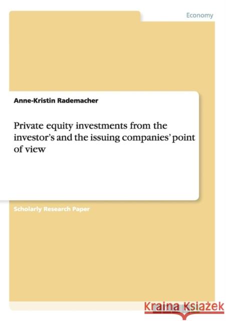 Private equity investments from the investor's and the issuing companies' point of view Anne-Kristin Rademacher   9783656422723