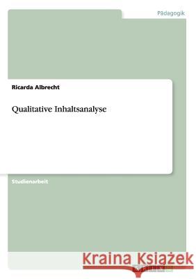 Qualitative Inhaltsanalyse Ricarda Albrecht 9783656423508 Grin Verlag