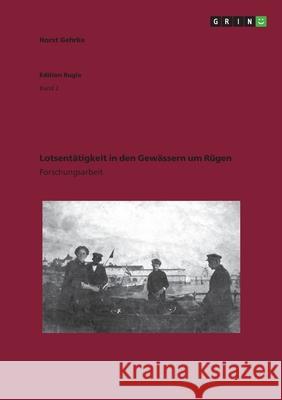 Lotsentätigkeit in den Gewässern um Rügen Horst Gehrke 9783656432760