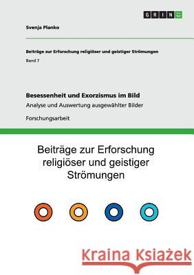 Besessenheit und Exorzismus im Bild: Analyse und Auswertung ausgewählter Bilder Svenja Planko 9783656434399