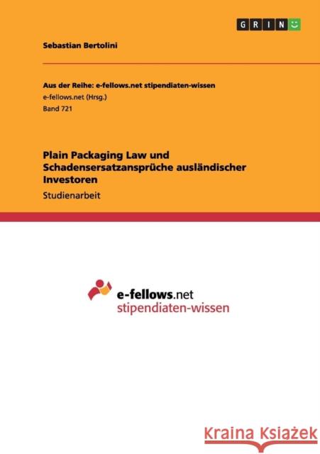 Plain Packaging Law und Schadensersatzansprüche ausländischer Investoren Bertolini, Sebastian 9783656435129 Grin Verlag