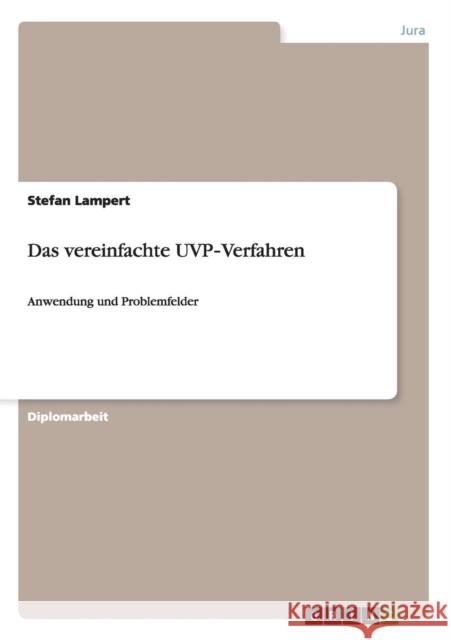 Das  vereinfachte   UVP‐Verfahren: Anwendung  und  Problemfelder Lampert, Stefan 9783656445791 Grin Verlag