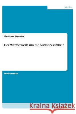 Der Wettbewerb um die Aufmerksamkeit Christina Martens 9783656452317