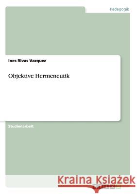 Objektive Hermeneutik Ines Riva 9783656455608