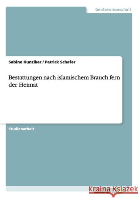 Bestattungen nach islamischem Brauch fern der Heimat Sabine Hunziker Patrick Schafer 9783656456230
