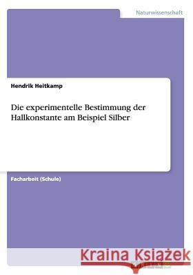 Die experimentelle Bestimmung der Hallkonstante am Beispiel Silber Hendrik Heitkamp 9783656474821 Grin Verlag