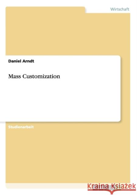 Mass Customization Daniel Arndt 9783656476634 Grin Verlag