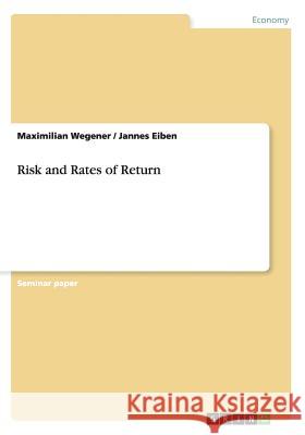 Risk and Rates of Return Maximilian Wegener Jannes Eiben 9783656476948 Grin Verlag