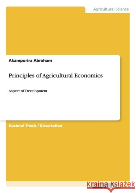 Principles of Agricultural Economics: Aspect of Development Abraham, Akampurira 9783656480297 Grin Verlag