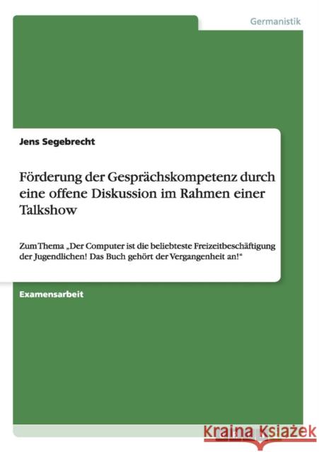 Förderung der Gesprächskompetenz durch eine offene Diskussion im Rahmen einer Talkshow: Zum Thema 