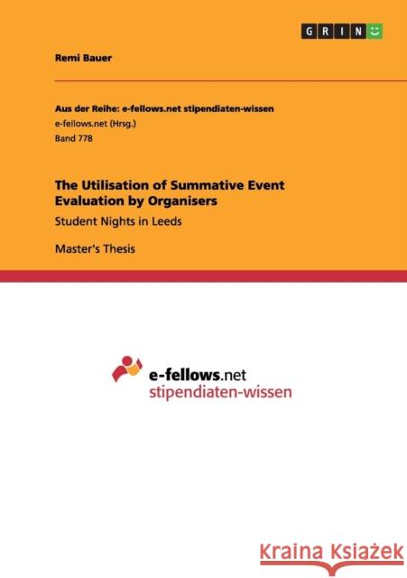 The Utilisation of Summative Event Evaluation by Organisers: Student Nights in Leeds Bauer, Remi 9783656491088