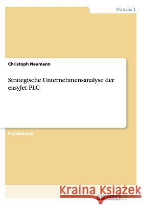 Strategische Unternehmensanalyse der easyJet PLC Christoph Neumann 9783656496687