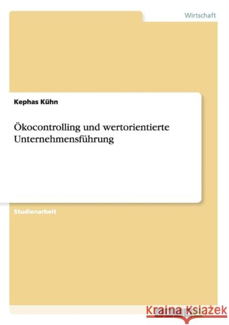 Ökocontrolling und wertorientierte Unternehmensführung Kühn, Kephas 9783656501572 Grin Verlag