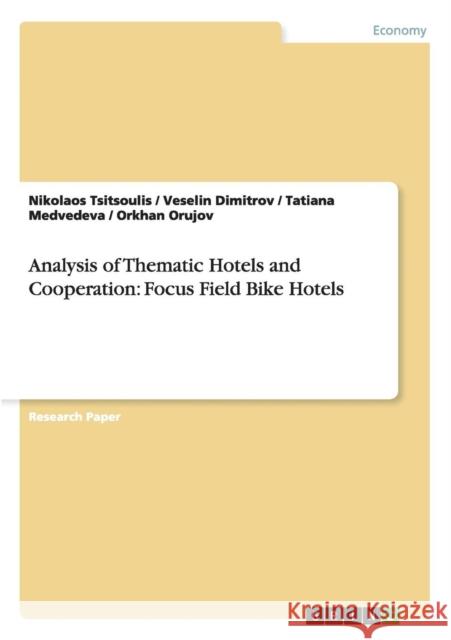 Analysis of Thematic Hotels and Cooperation: Focus Field Bike Hotels Tsitsoulis, Nikolaos 9783656503644 Grin Verlag