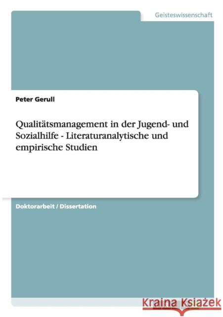 Qualitätsmanagement in der Jugend- und Sozialhilfe - Literaturanalytische und empirische Studien Gerull, Peter 9783656510574 Grin Verlag