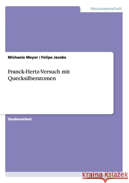 Franck-Hertz-Versuch mit Quecksilberatomen Michaela Meyer Felipe Jacobs 9783656510932 Grin Verlag