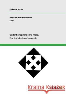 Gedankensprünge ins Freie. Eine Anthologie zur Existenziellen Euthymiagogik Bühler, Karl-Ernst 9783656511885