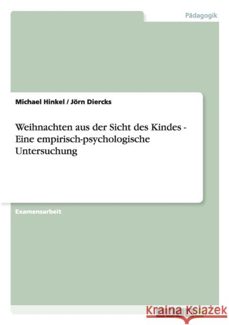 Weihnachten aus der Sicht des Kindes - Eine empirisch-psychologische Untersuchung Michael Hinkel Jorn Diercks 9783656519386