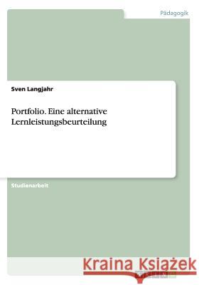 Portfolio. Eine alternative Lernleistungsbeurteilung Sven Langjahr 9783656532958 Grin Verlag