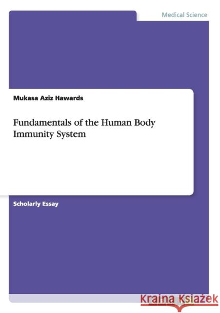 Fundamentals of the Human Body Immunity System Mukasa Azi 9783656537373 Grin Verlag