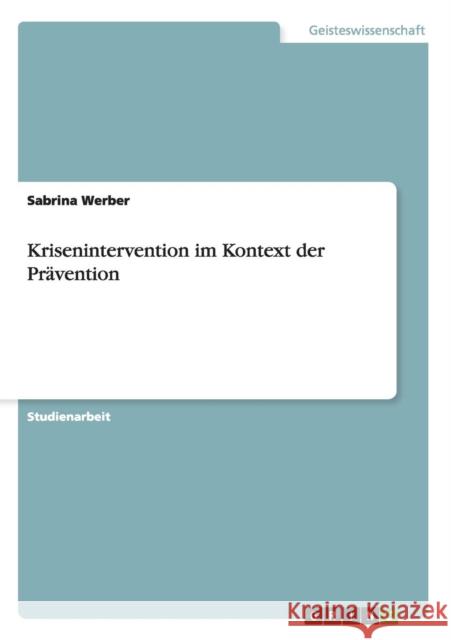 Krisenintervention im Kontext der Prävention Werber, Sabrina 9783656537861 Grin Verlag