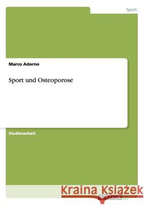 Sport und Osteoporose Marco Adorno 9783656543176