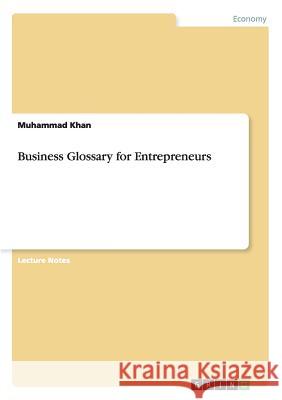 Business Glossary for Entrepreneurs Muhammad Khan 9783656548720