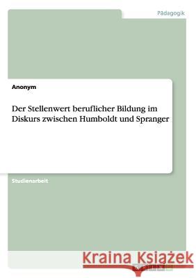 Der Stellenwert beruflicher Bildung im Diskurs zwischen Humboldt und Spranger Anonym 9783656552055 Grin Verlag