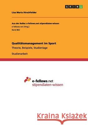 Qualitätsmanagement im Sport: Theorie, Beispiele, Studienlage Hirschfelder, Lisa Maria 9783656559535