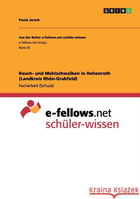 Rauch- und Mehlschwalben in Hohenroth (Landkreis Rhön-Grabfeld) Jarsch, Paula 9783656560005 Grin Verlag