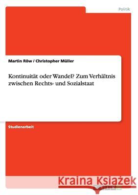 Kontinuität oder Wandel? Zum Verhältnis zwischen Rechts- und Sozialstaat Martin Row Christopher Muller 9783656562009 Grin Verlag