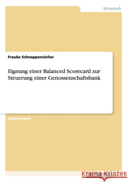 Eignung einer Balanced Scorecard zur Steuerung einer Genossenschaftsbank Frauke Schneppensiefen 9783656562092 Grin Verlag Gmbh