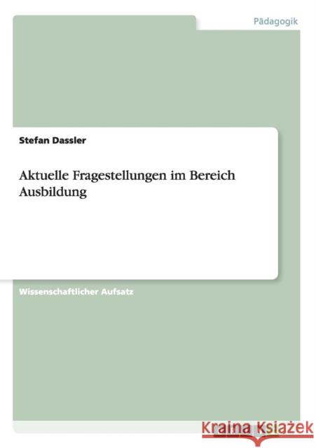 Aktuelle Fragestellungen im Bereich Ausbildung Stefan Dassler 9783656562245 Grin Verlag